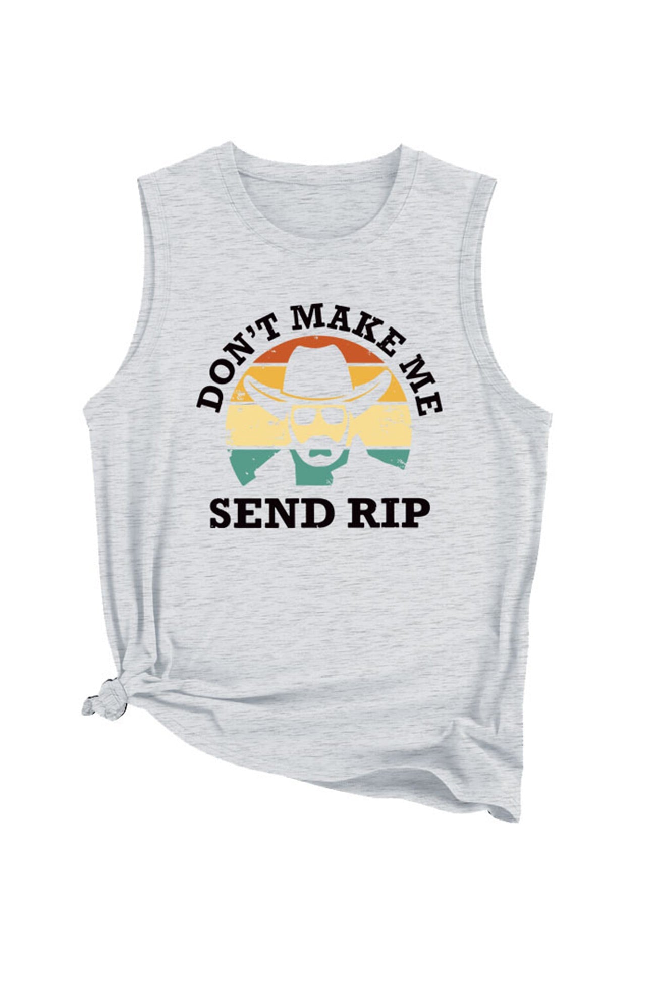 Don't Make Me Send Rip Printed Sleeveless T-shirt