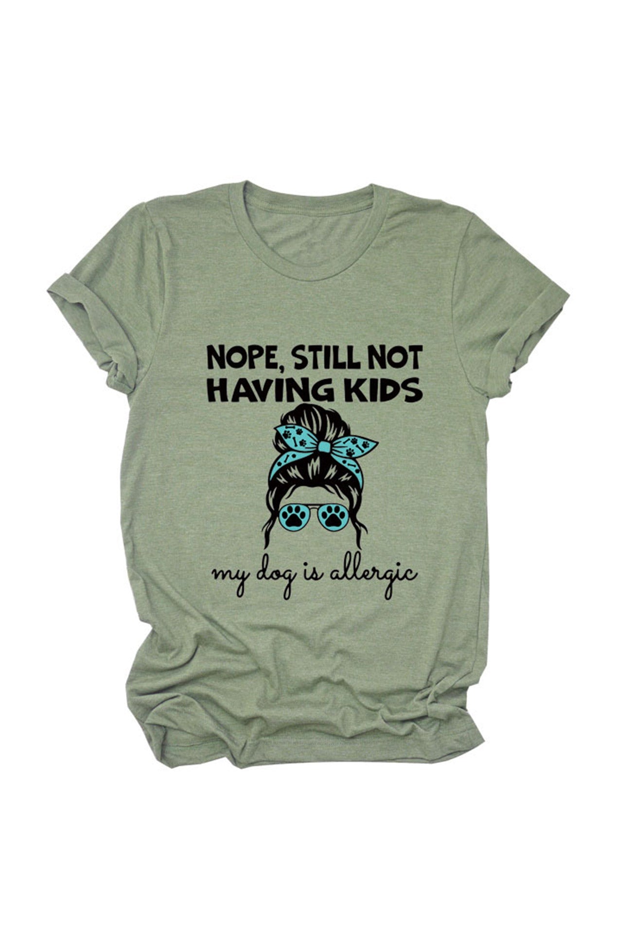 Nope Still Not Having Kids My Dog Is Allergic T-shirt