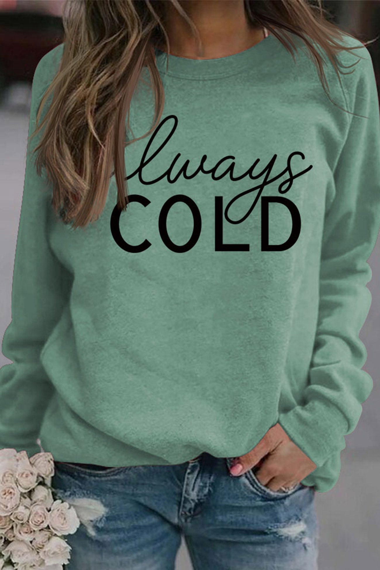 Always Cold Printed Sweatshirt